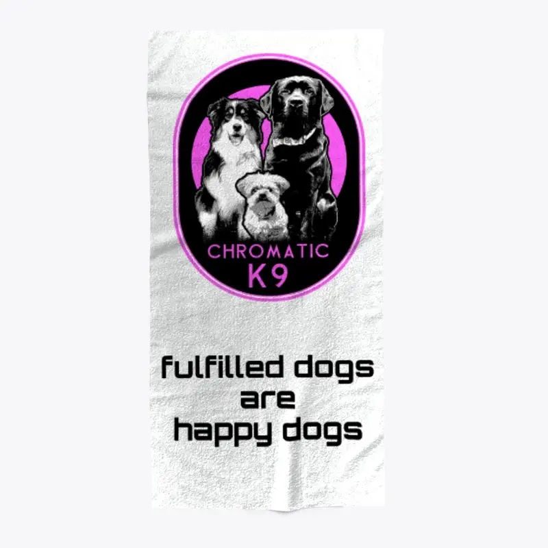 fulfilled dogs are happy dogs towel